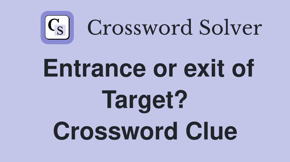 Entrance or exit of Target? Crossword Clue Answers Crossword Solver